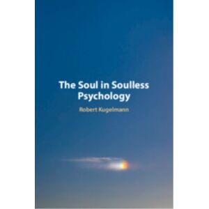 Cambridge University Press The Soul In Soulless Psychology Cambridge University Press The Soul In Soulless Psychology