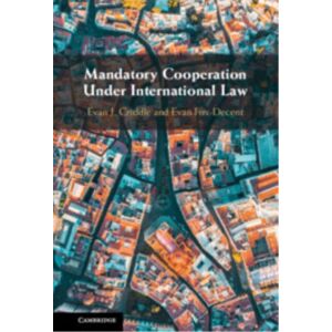 Cambridge University Press Mandatory Cooperation Under International Law Cambridge University Press Mandatory Cooperation Under International Law