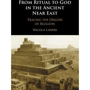 Cambridge University Press From Ritual To God In The Ancient Near East : Tracing The Origins Of Religion Cambridge University Press From Ritual To God In The Ancient Near East : Tracing The Origins Of Religion