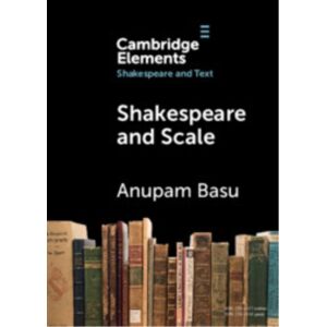 Cambridge University Press Shakespeare And Scale : The Archive Of Early Printed English Cambridge University Press Shakespeare And Scale : The Archive Of Early Printed English