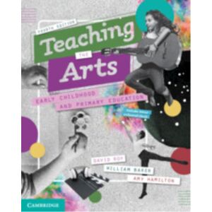 Cambridge University Press Teaching The Arts : Early Childhood And Primary Education Cambridge University Press Teaching The Arts : Early Childhood And Primary Education