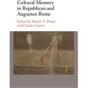 Cambridge University Press Cultural Memory In Republican And Augustan Rome Cambridge University Press Cultural Memory In Republican And Augustan Rome