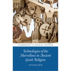 Cambridge University Press Technologies Of The Marvellous In Ancient Greek Religion Cambridge University Press Technologies Of The Marvellous In Ancient Greek Religion