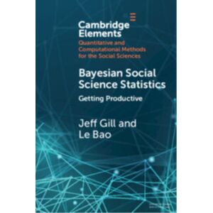 Cambridge University Press Bayesian Social Science Statistics: Volume 2 : Getting Productive Cambridge University Press Bayesian Social Science Statistics: Volume 2 : Getting Productive