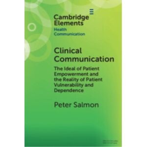 Cambridge University Press Clinical Communication : The Ideal Of Patient Empowerment And The Reality Of Patient Vulnerability And Dependence Cambridge University Press Clinical Communication : The Ideal Of Patient Empowerment And The Reality Of Patient Vulnerability And Dependence