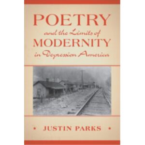 Cambridge University Press Poetry And The Limits Of Modernity In Depression America Cambridge University Press Poetry And The Limits Of Modernity In Depression America