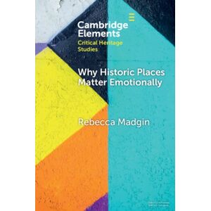 Cambridge University Press Why Historic Places Matter Emotionally : Responses - Attachments - Communities Cambridge University Press Why Historic Places Matter Emotionally : Responses - Attachments - Communities
