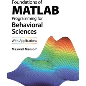 Cambridge University Press Foundations Of Matlab Programming For Behavioral Sciences : With Applications Cambridge University Press Foundations Of Matlab Programming For Behavioral Sciences : With Applications