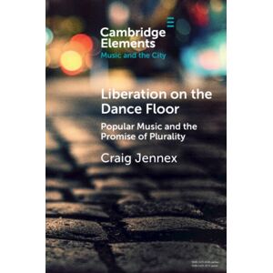 Cambridge University Press Liberation On The Dance Floor : Popular Music And The Promise Of Plurality Cambridge University Press Liberation On The Dance Floor : Popular Music And The Promise Of Plurality