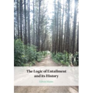 Cambridge University Press The Logic Of Entailment And Its History Cambridge University Press The Logic Of Entailment And Its History