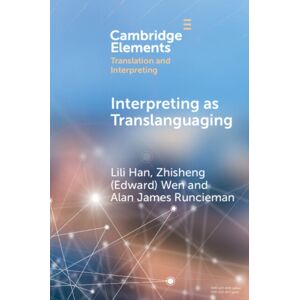 Cambridge University Press Interpreting As Translanguaging : Theory, Research, And Practice Cambridge University Press Interpreting As Translanguaging : Theory, Research, And Practice