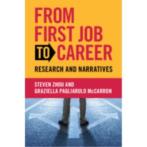 Cambridge University Press From First Job To Career : Research And Narratives Cambridge University Press From First Job To Career : Research And Narratives