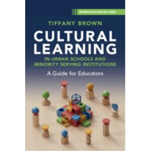 Cambridge University Press Cultural Learning In Urban Schools And Minority Serving Institutions : A Guide For Educators Cambridge University Press Cultural Learning In Urban Schools And Minority Serving Institutions : A Guide For Educators