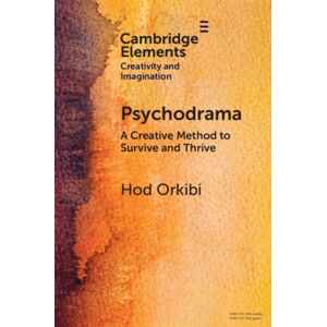 Cambridge University Press Psychodrama : A Creative Method To Survive And Thrive Cambridge University Press Psychodrama : A Creative Method To Survive And Thrive
