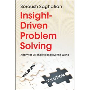 Cambridge University Press Insight-Driven Problem Solving : Analytics Science To Improve The World Cambridge University Press Insight-Driven Problem Solving : Analytics Science To Improve The World