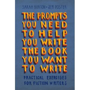 Cambridge University Press The Prompts You Need To Help You Write The Book You Want To Write : Practical Exercises For Fiction Writers Cambridge University Press The Prompts You Need To Help You Write The Book You Want To Write : Practical Exercises For Fiction Writers
