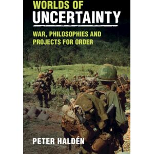 Cambridge University Press Worlds Of Uncertainty : War, Philosophies And Projects For Order Cambridge University Press Worlds Of Uncertainty : War, Philosophies And Projects For Order