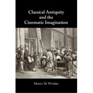 Cambridge University Press Classical Antiquity And The Cinematic Imagination Cambridge University Press Classical Antiquity And The Cinematic Imagination
