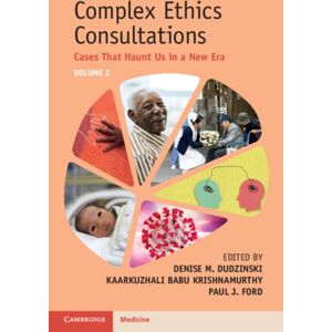 Cambridge University Press Complex Ethics Consultations: Volume 2 : Cases That Haunt Us In A Era Cambridge University Press Complex Ethics Consultations: Volume 2 : Cases That Haunt Us In A Era