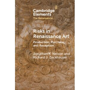 Cambridge University Press Risks In Renaissance Art : Production, Purchase, And Reception Cambridge University Press Risks In Renaissance Art : Production, Purchase, And Reception