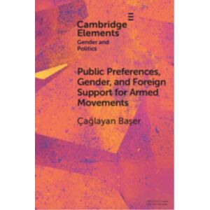 Cambridge University Press Public Preferences, Gender, And Foreign Support For Armed Movements Cambridge University Press Public Preferences, Gender, And Foreign Support For Armed Movements