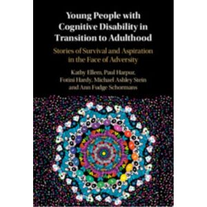 Cambridge University Press Young People With Cognitive Disability In Transition To Adulthood : Stories Of Survival And Aspiration In The Face Of Adversity Cambridge University Press Young People With Cognitive Disability In Transition To Adulthood : Stories Of Survival And Aspiration In The Face Of Adversity