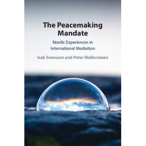 Cambridge University Press The Peacemaking Mandate : Nordic Experiences In International Mediation Cambridge University Press The Peacemaking Mandate : Nordic Experiences In International Mediation