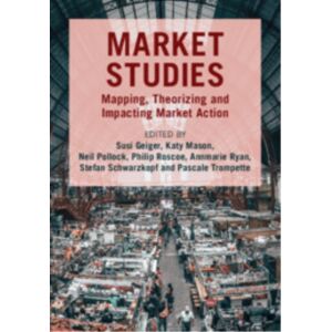 Cambridge University Press Market Studies : Mapping, Theorizing And Impacting Market Action Cambridge University Press Market Studies : Mapping, Theorizing And Impacting Market Action