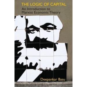 Cambridge University Press The Logic Of Capital : An Introduction To Marxist Economic Theory Cambridge University Press The Logic Of Capital : An Introduction To Marxist Economic Theory