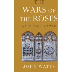 Cambridge University Press The Wars Of The Roses : A Medieval Civil War Cambridge University Press The Wars Of The Roses : A Medieval Civil War
