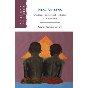Cambridge University Press Sudans : Wartime Intellectual Histories In Khartoum Cambridge University Press Sudans : Wartime Intellectual Histories In Khartoum