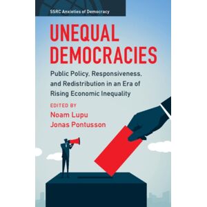 Cambridge University Press Unequal Democracies : Public Policy, Responsiveness, And Redistribution In An Era Of Rising Economic Inequality Cambridge University Press Unequal Democracies : Public Policy, Responsiveness, And Redistribution In An Era Of Rising Economic Inequality