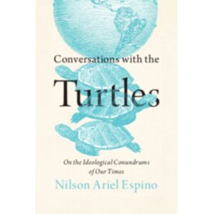 Cambridge University Press Conversations With The Turtles : On The Ideological Conundrums Of Our Times Cambridge University Press Conversations With The Turtles : On The Ideological Conundrums Of Our Times