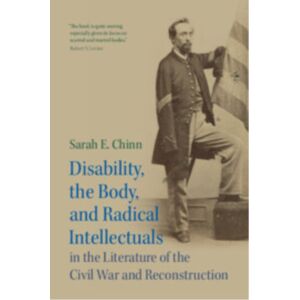 Cambridge University Press Disability, The Body, And Radical Intellectuals In The Literature Of The Civil War And Reconstruction Cambridge University Press Disability, The Body, And Radical Intellectuals In The Literature Of The Civil War And Reconstruction