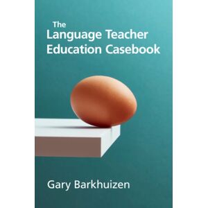 Cambridge University Press The Language Teacher Education Casebook Cambridge University Press The Language Teacher Education Casebook