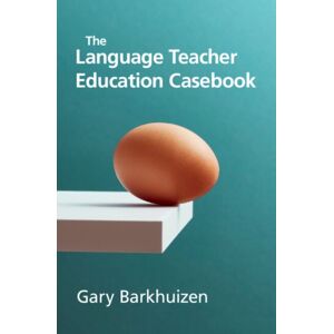 Cambridge University Press The Language Teacher Education Casebook Cambridge University Press The Language Teacher Education Casebook