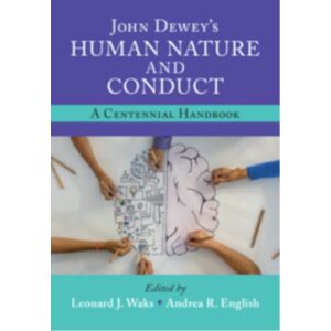 Cambridge University Press John Dewey'S Human Nature And Conduct : A Centennial Handbook Cambridge University Press John Dewey'S Human Nature And Conduct : A Centennial Handbook