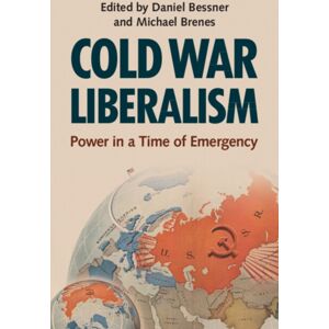 Cambridge University Press Cold War Liberalism : Power In A Time Of Emergency Cambridge University Press Cold War Liberalism : Power In A Time Of Emergency