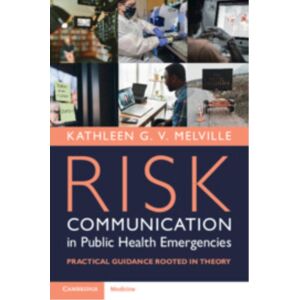 Cambridge University Press Risk Communication In Public Health Emergencies : Practical Guidance Rooted In Theory Cambridge University Press Risk Communication In Public Health Emergencies : Practical Guidance Rooted In Theory