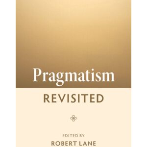 Cambridge University Press Pragmatism Revisited Cambridge University Press Pragmatism Revisited