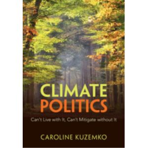 Cambridge University Press Climate Politics : Can'T Live With It, Can'T Mitigate Without It Cambridge University Press Climate Politics : Can'T Live With It, Can'T Mitigate Without It