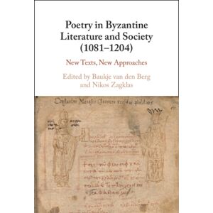 Cambridge University Press Poetry In Byzantine Literature And Society (1081-1204) : Texts, Approaches Cambridge University Press Poetry In Byzantine Literature And Society (1081-1204) : Texts, Approaches