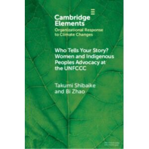 Cambridge University Press Who Tells Your Story? : Women And Indigenous Peoples Advocacy At The Unfccc Cambridge University Press Who Tells Your Story? : Women And Indigenous Peoples Advocacy At The Unfccc