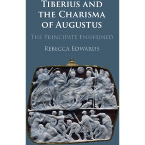 Cambridge University Press Tiberius And The Charisma Of Augustus : The Principate Enshrined Cambridge University Press Tiberius And The Charisma Of Augustus : The Principate Enshrined