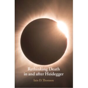 Cambridge University Press Rethinking Death In And After Heidegger Cambridge University Press Rethinking Death In And After Heidegger