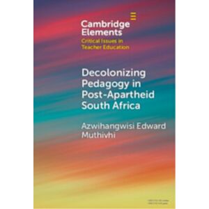 Cambridge University Press Decolonizing Pedagogy In Post-Apartheid South Africa Cambridge University Press Decolonizing Pedagogy In Post-Apartheid South Africa