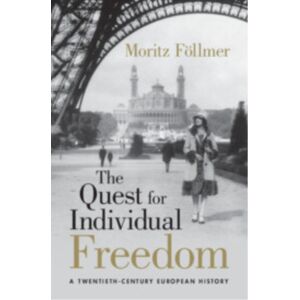 Cambridge University Press The Quest For Individual Freedom : A Twentieth-Century European History Cambridge University Press The Quest For Individual Freedom : A Twentieth-Century European History