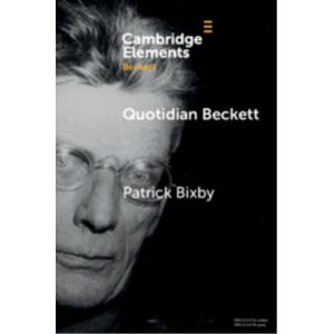 Cambridge University Press Quotidian Beckett : Art Of Everyday Life Cambridge University Press Quotidian Beckett : Art Of Everyday Life
