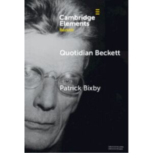 Cambridge University Press Quotidian Beckett : Art Of Everyday Life Cambridge University Press Quotidian Beckett : Art Of Everyday Life