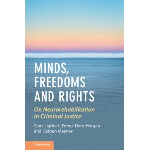 Cambridge University Press Minds, Freedoms And Rights : On Neurorehabilitation In Criminal Justice Cambridge University Press Minds, Freedoms And Rights : On Neurorehabilitation In Criminal Justice